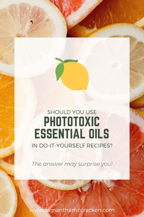 Phototoxic Oils and DIY Essential Oil Recipes – What You Need to Know!